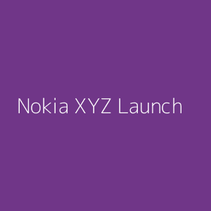 Nokia XYZ Launch